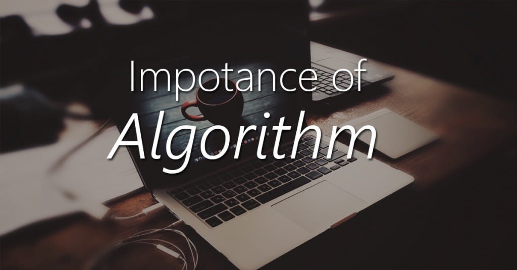 Importance of Algorithm & its types