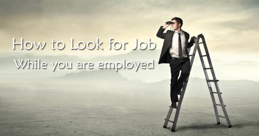 7 Ways to Search for Job while You are Currently Employed