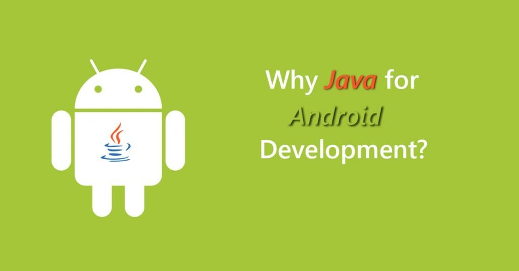 Why java for android development?